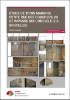 Etude de trois maisons Petite rue des Bouchers 29 et impasse du Schuddenveld 2 à Bruxelles 